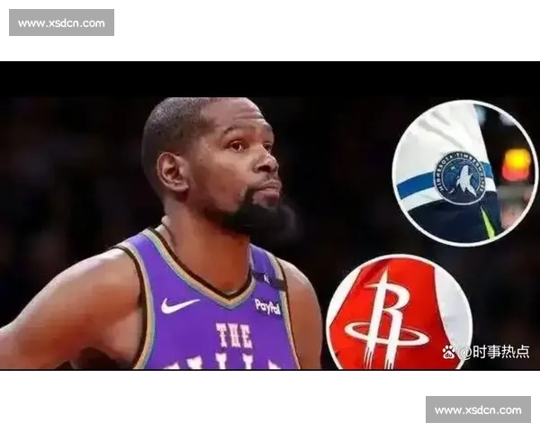 杜兰特空降火箭！8 换 1 震撼交易重塑联盟格局
